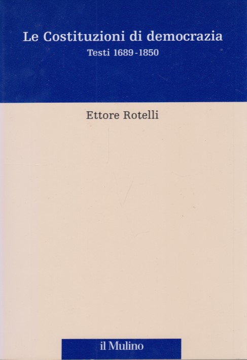 Le Costituzioni di democrazia. Testi 1689-1850