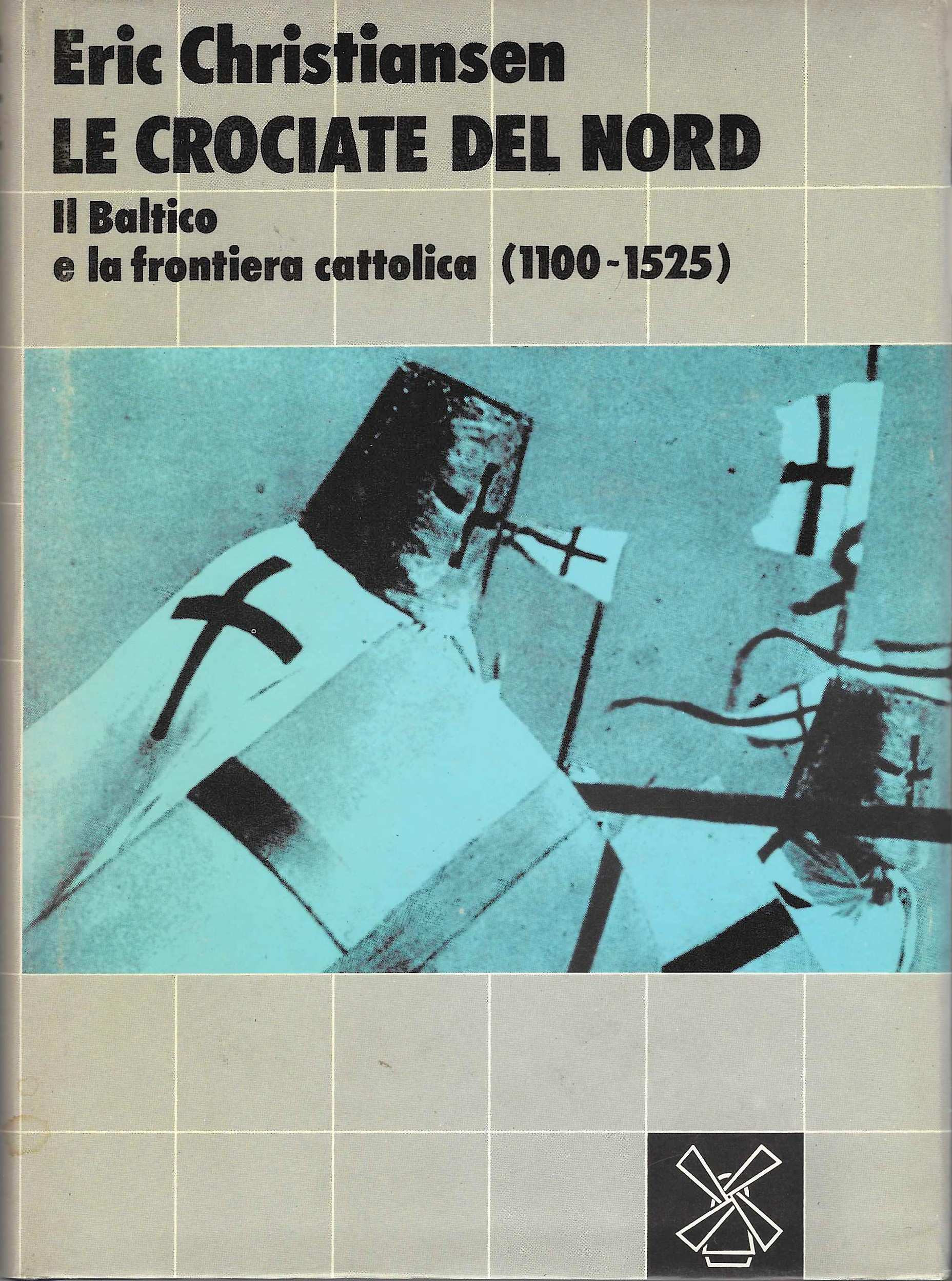 Le crociate del Nord. Il Baltico e la frontiera cattolica …