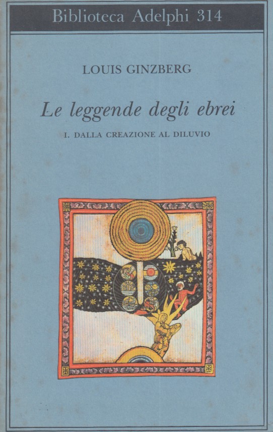 Le leggende degli ebrei. 1. Dalla creazione al diluvio