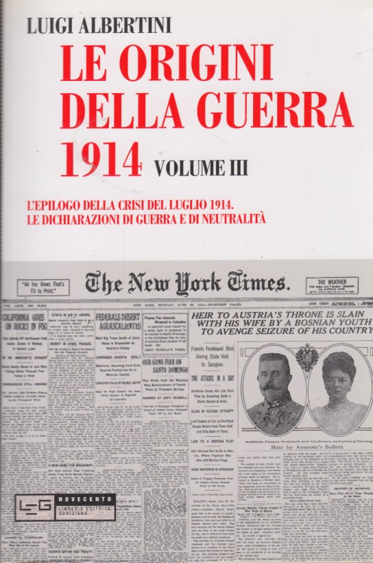 Le origini della guerra 1914 Volume III. L'epilogo della crisi …