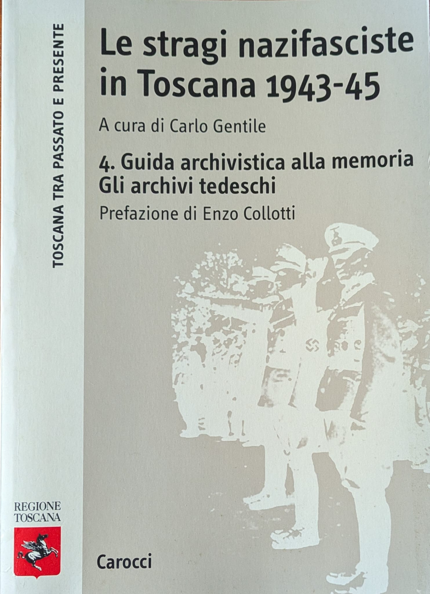 Le stragi nazifasciste in Toscana 1943-45. Guida archivistica alla memoria. …
