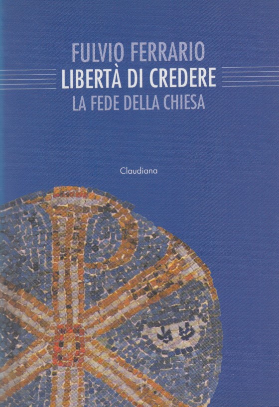 Libert di credere. La fede della Chiesa