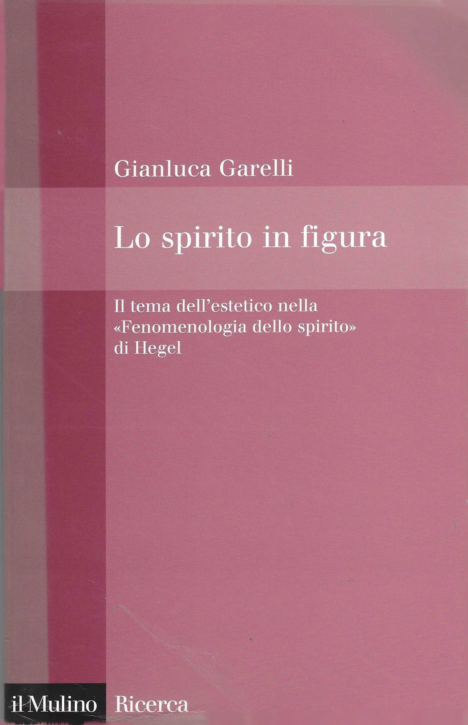 Lo spirito in figura. Il tema dell'estetico nella «Fenomenologia dello …