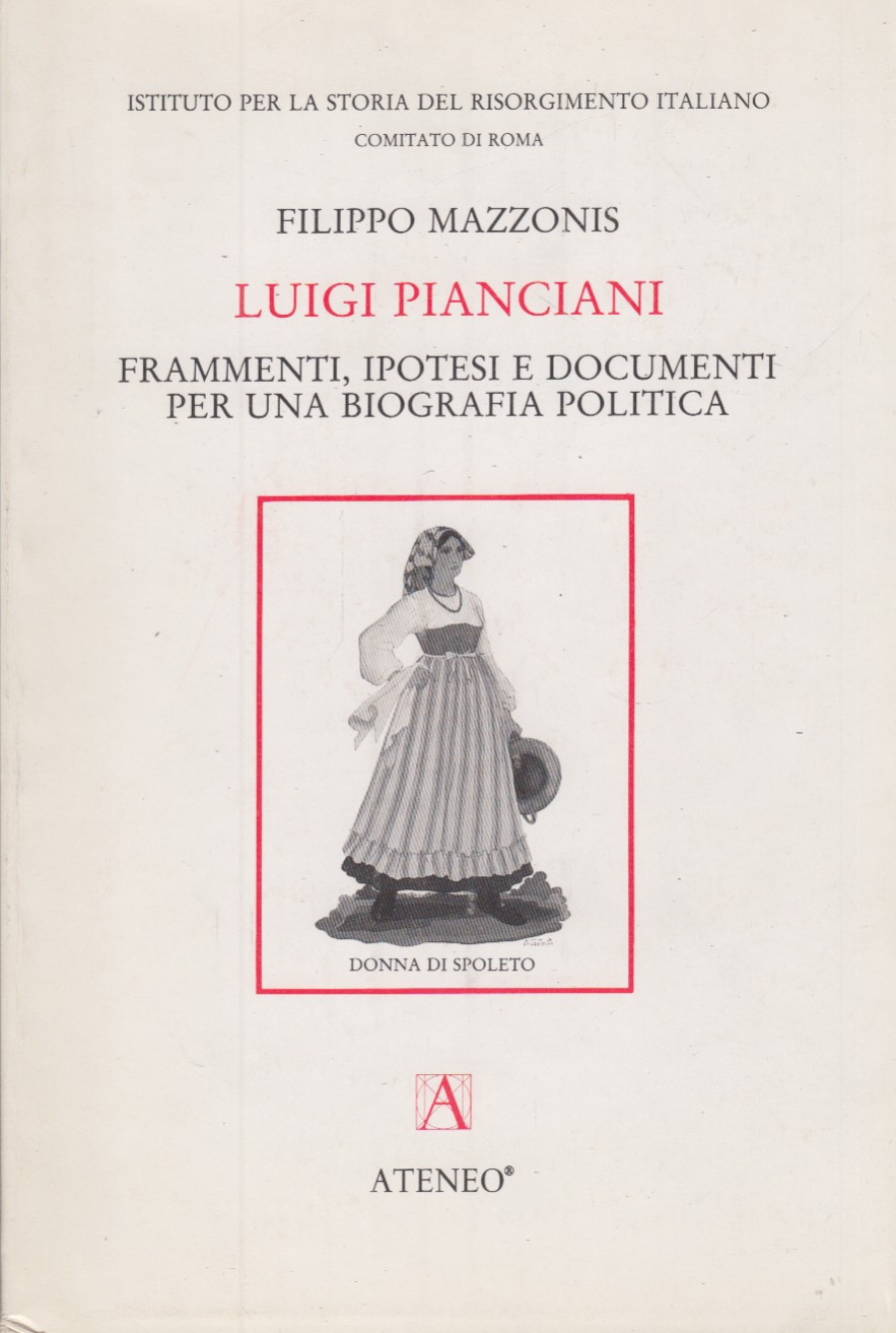 Luigi Pianciani, Frammenti ipotesi e documenti per una biografia politica
