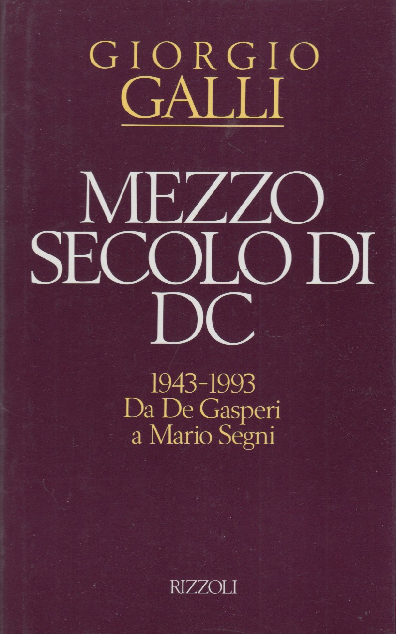 Mezzo secolo di DC 1943-1993 Da De Gasperi a Mario …