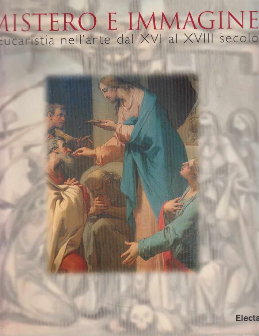 Mistero e immagine. L'Eucaristia nell'arte da XVI al XVIII secolo