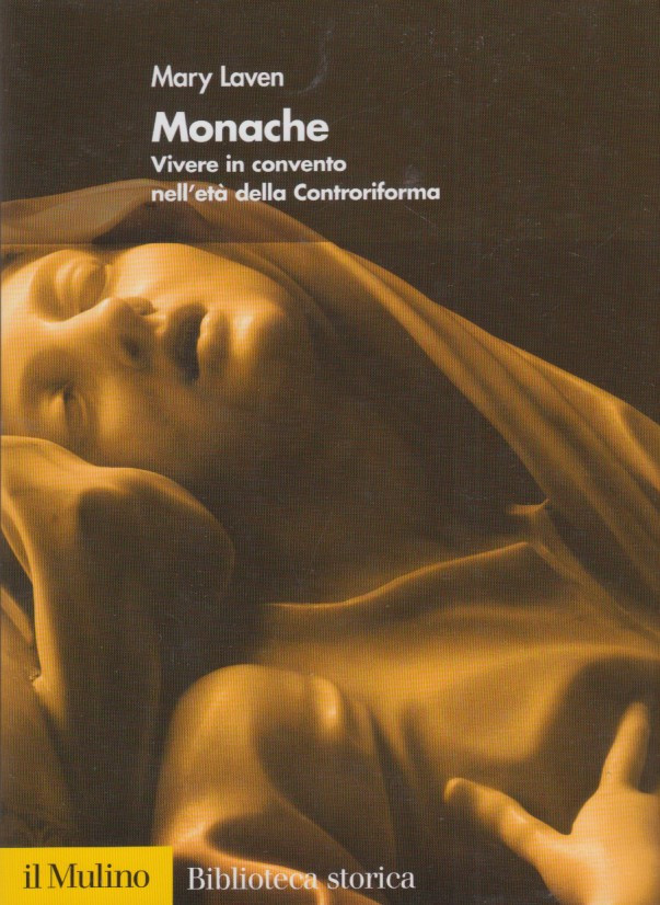 Monache. Vivere in convento nell'età della Controriforma