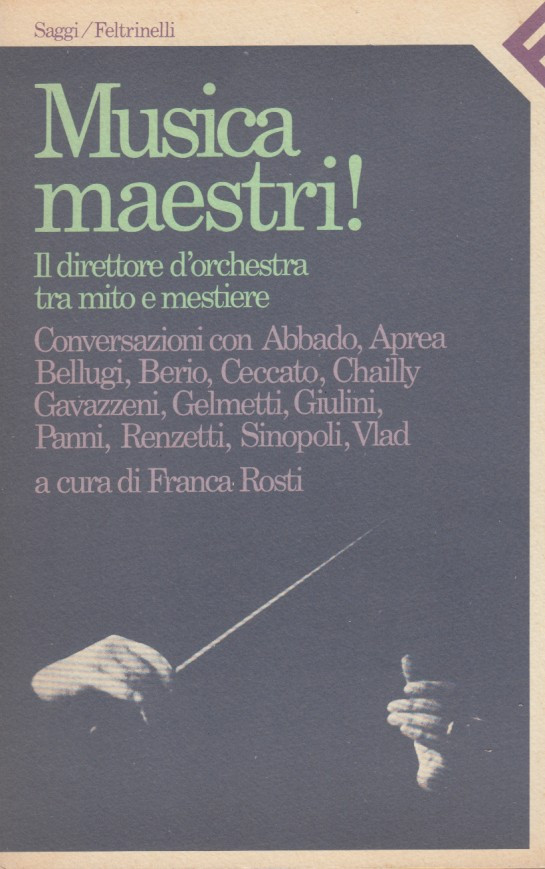 Musica maestri Il direttore d'orchestra tra mito e mestiere