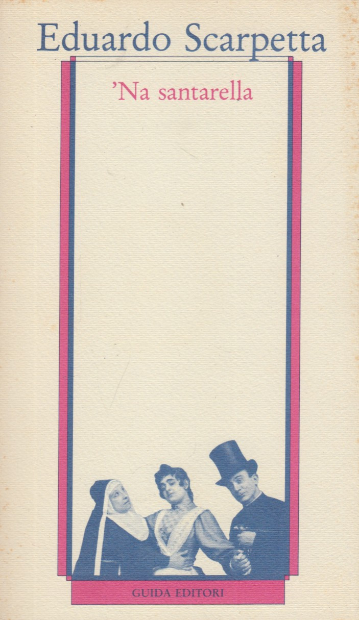 'Na santarella. Commedia in tre atti