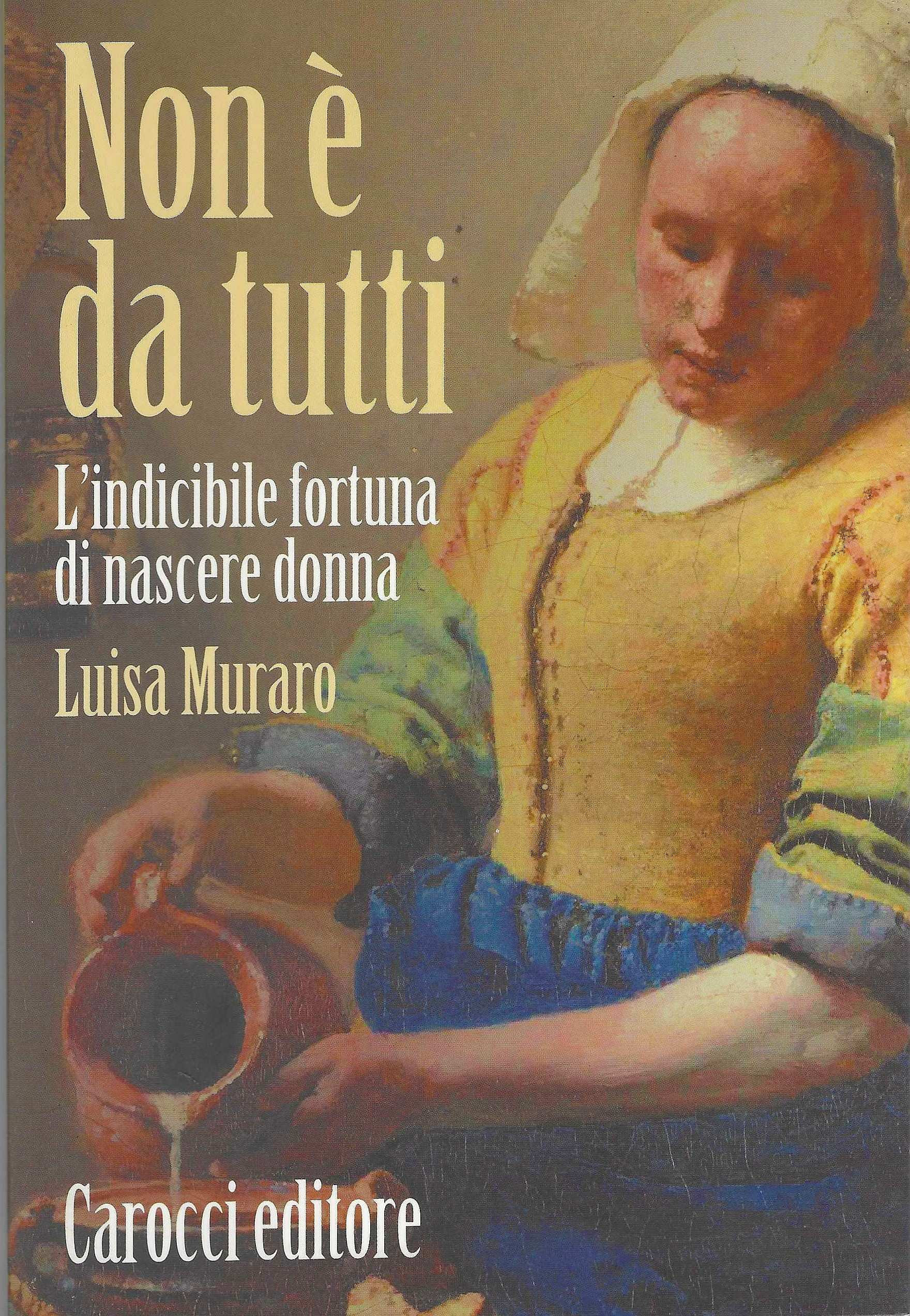 Non è da tutti. L'indicibile fortuna di nascere donna