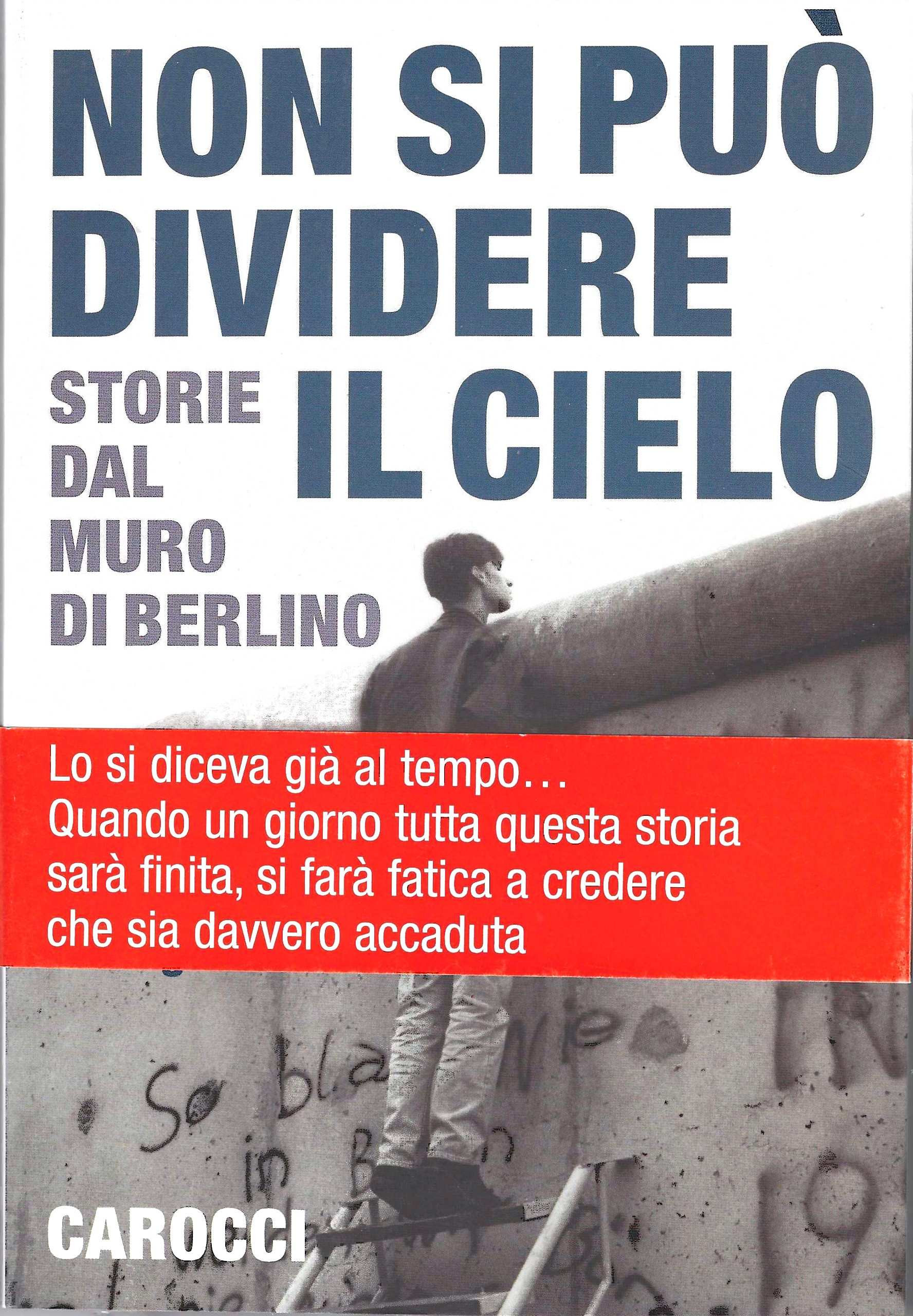 Non si può dividere il cielo. Storie dal muro di …