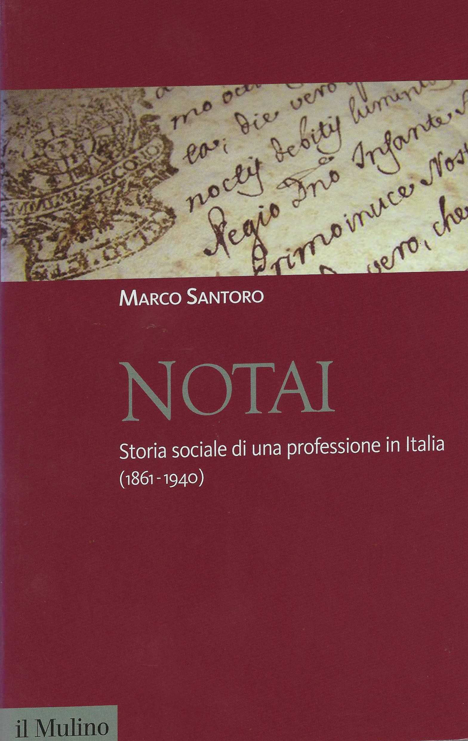 Notai. Storia sociale di una professione in Italia (1861-1940)