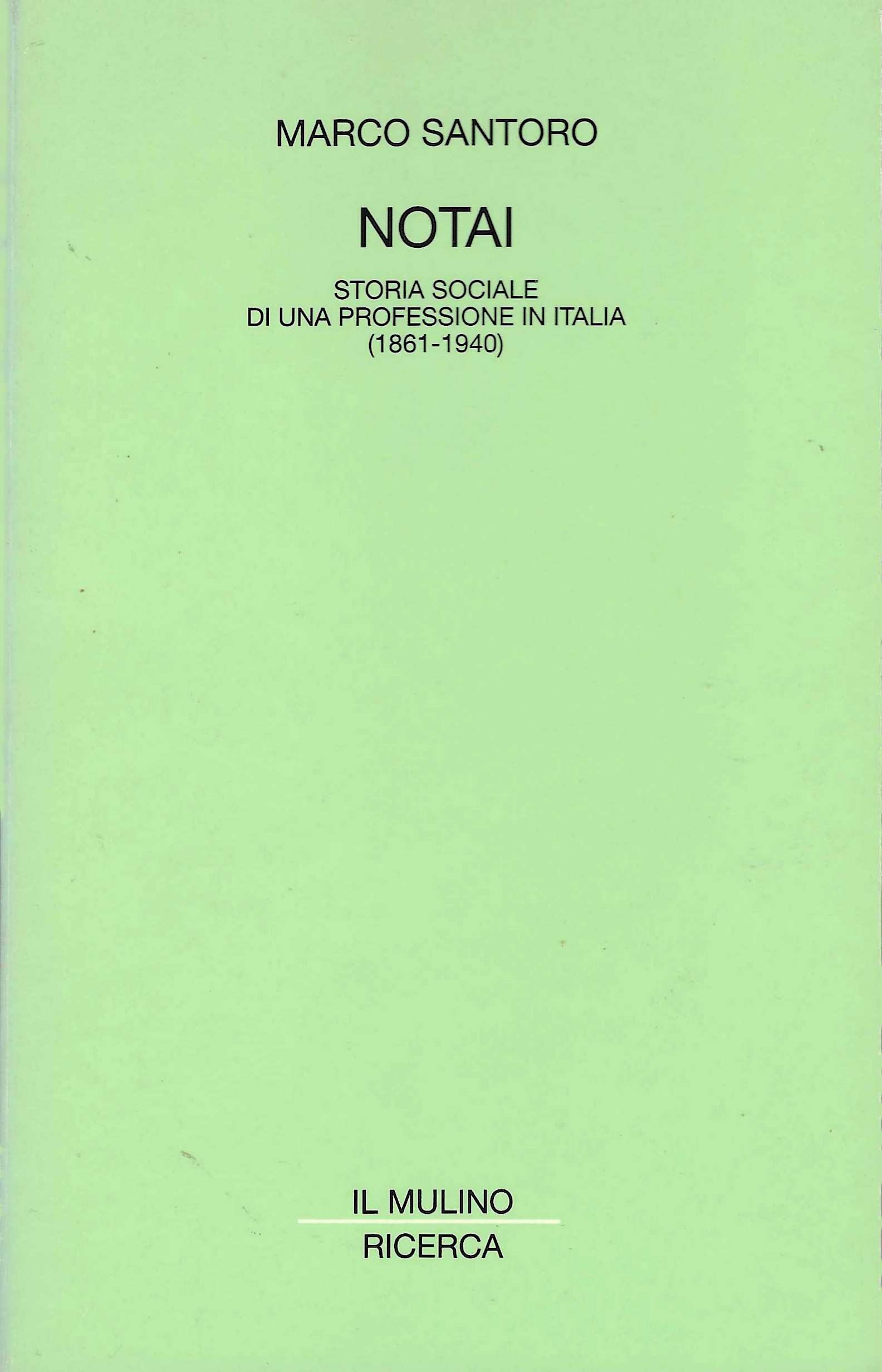 Notai. Storia sociale di una professione in Italia (1861-1940)