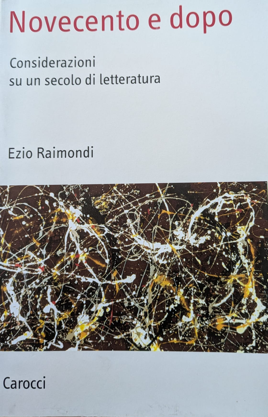 Novecento e dopo. Considerazioni su un secolo di letteratura
