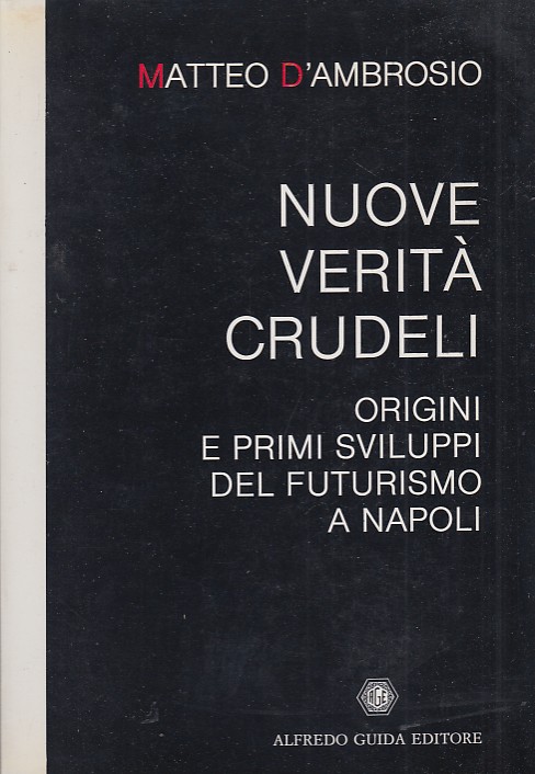 Nuove verita' crudeli. Origini e primi sviluppi del futurismo a …