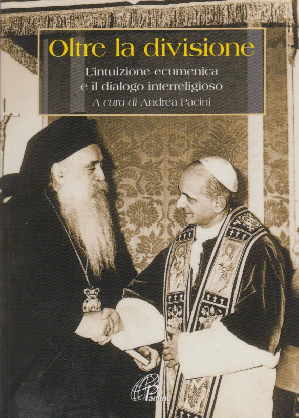 Oltre la divisione. L'intuizione ecumenica e il dialogo interreligioso