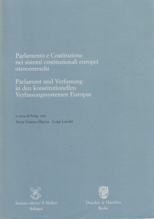 Parlamento e Costituzione nei sistemi costituzionali europei ottocenteschi. Parlament und …