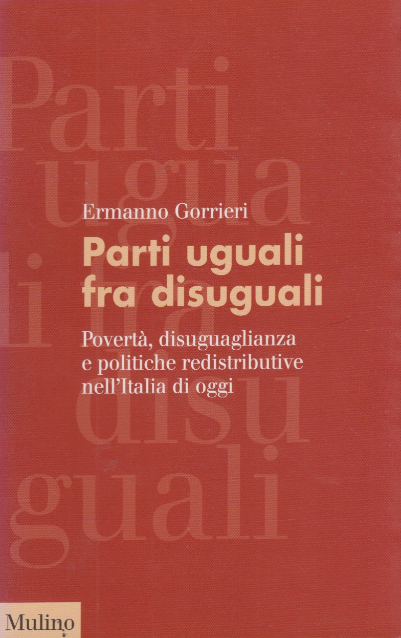 Parti uguali fra disuguali. Povert, disuguaglianza e politiche redistributive nell'Italia …