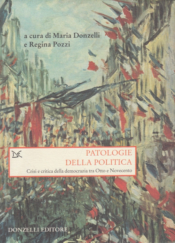 Patologie della politica. Crisi e critica della democrazia tra Otto …