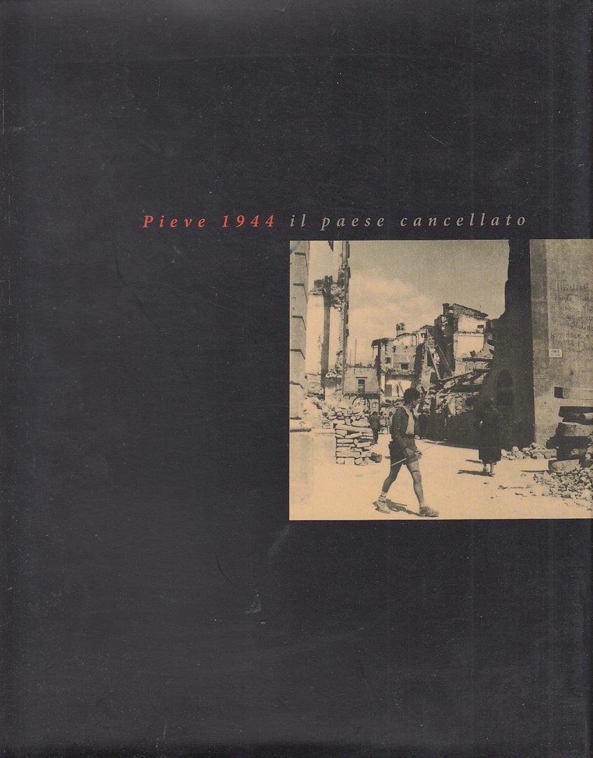 Pieve 1944 il paese cancellato