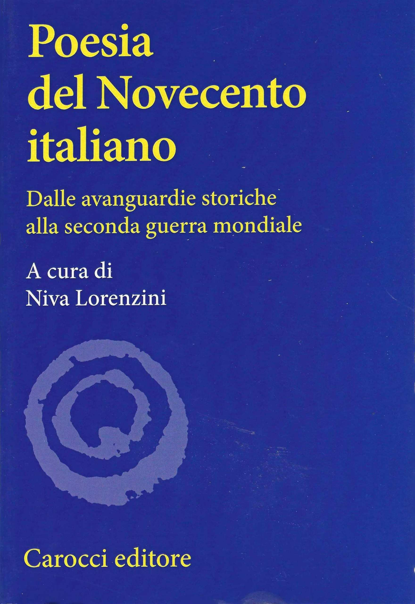 Poesia del Novecento italiano. Dalle avanguardie storiche alla seconda guerra …