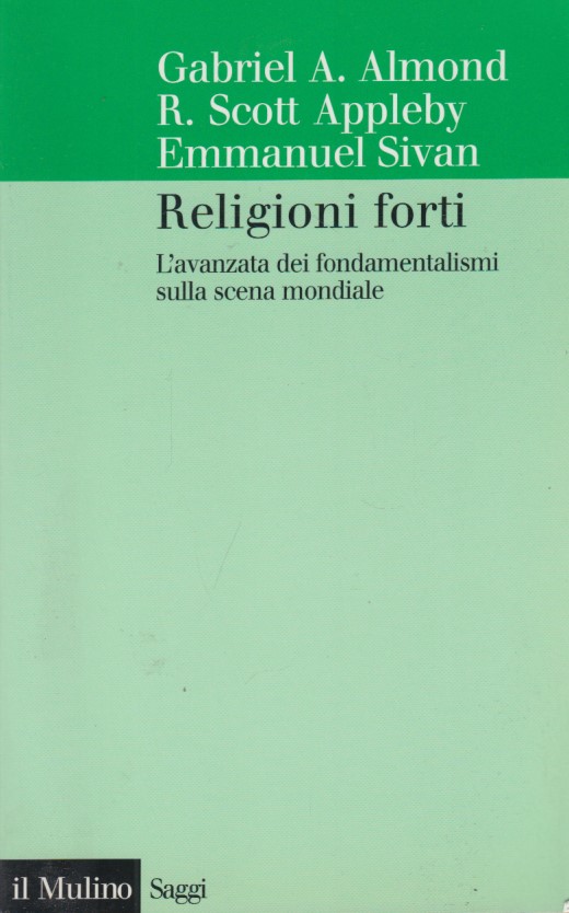 Religioni forti. L'avanzata dei fondamentalismi sulla scena mondiale