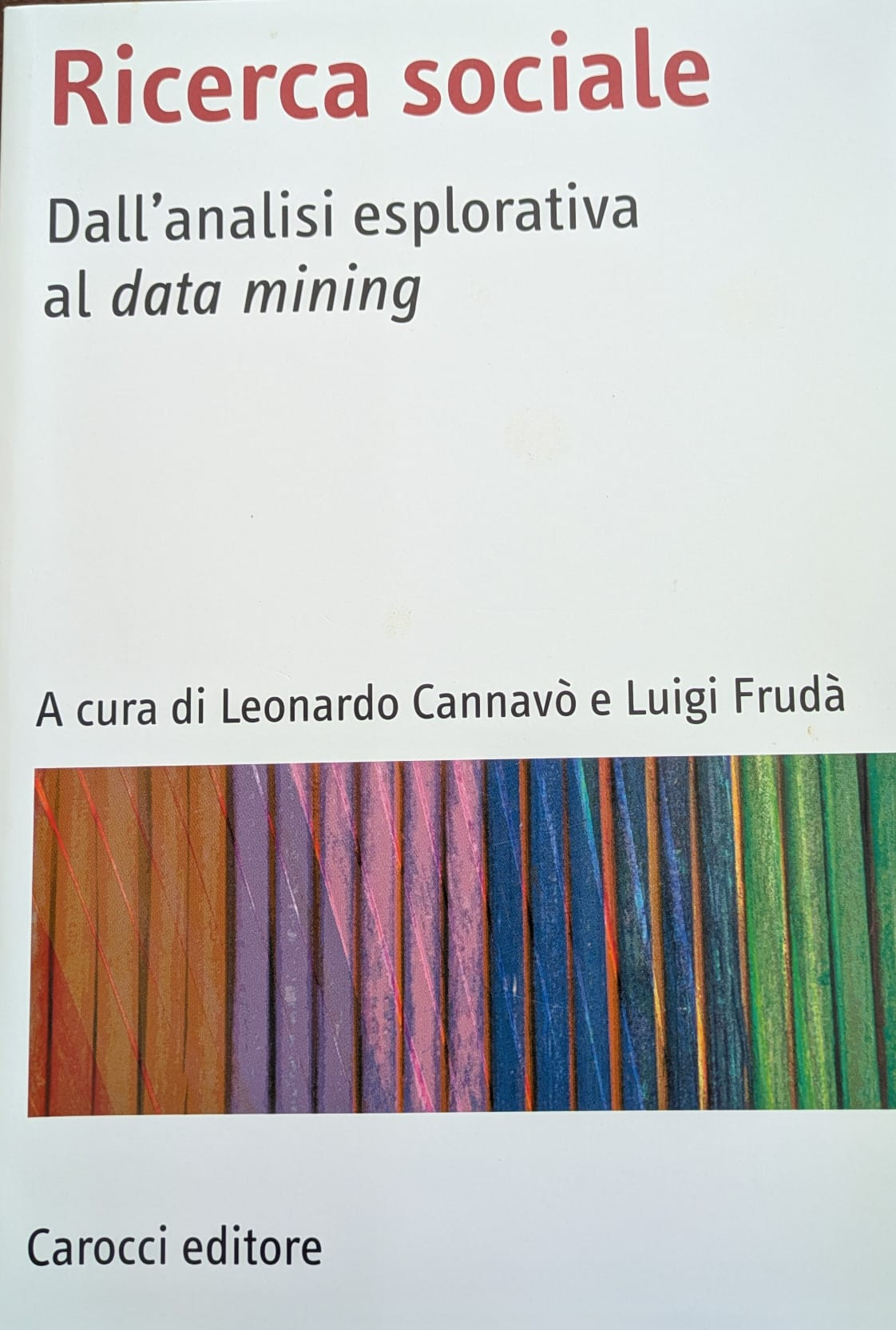 Ricerca sociale. Dall'analisi esplorativa al data mining