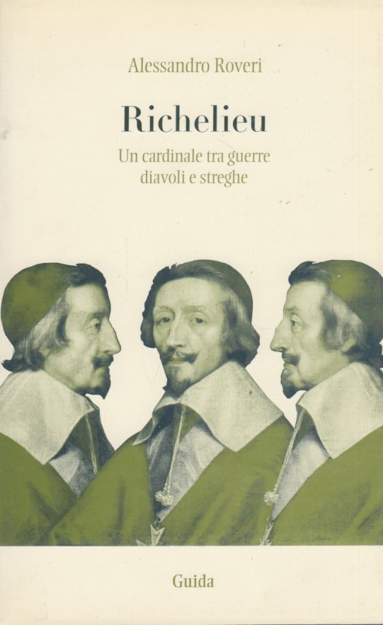 Richelieu. Un cardinale tra guerre diavoli e streghe