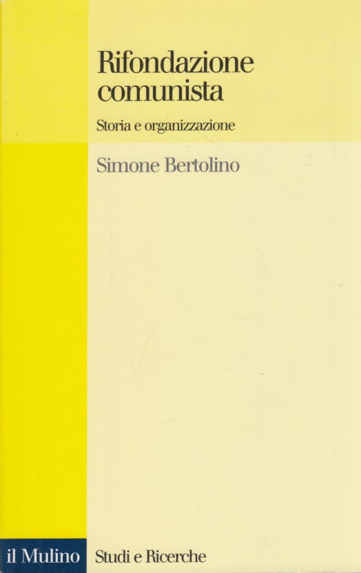 Rifondazione comunista. Storia e organizzazione