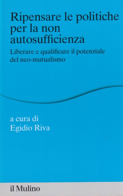 Ripensare le politiche per la non autosufficienza. Liberare e qualificare …