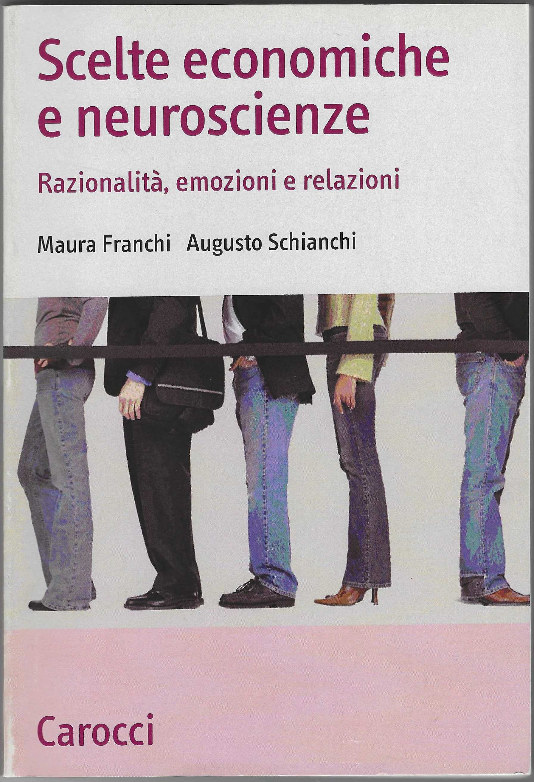 Scelte economiche e neuroscienze. Razionalità, emozioni e relazioni