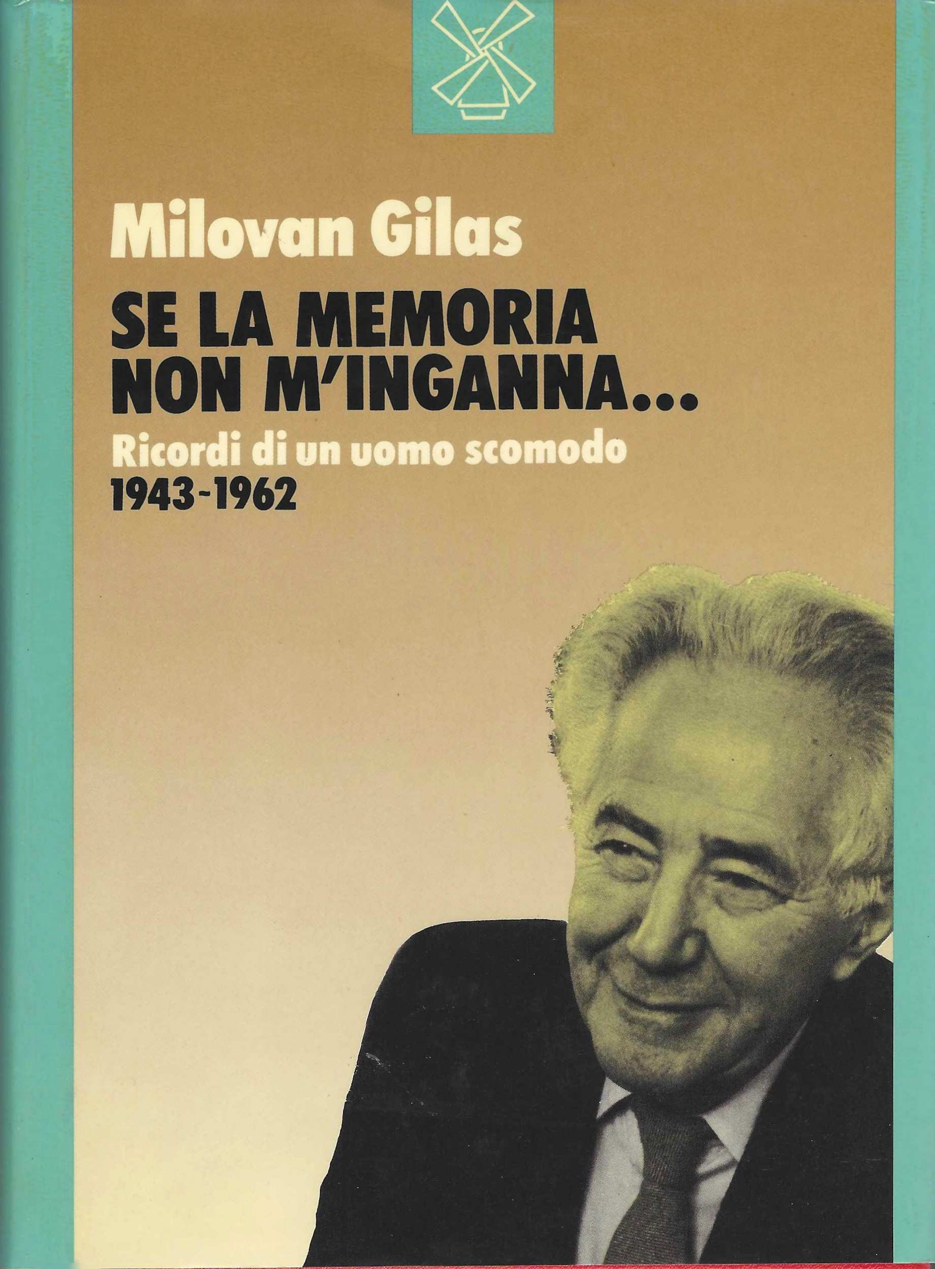 Se la memoria non m'inganna. Ricordi di un uomo scomodo …