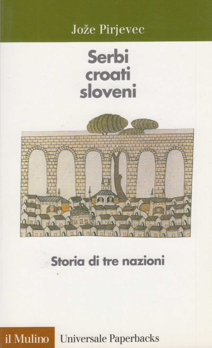 Serbi, croati, sloveni. Storia di tre nazioni