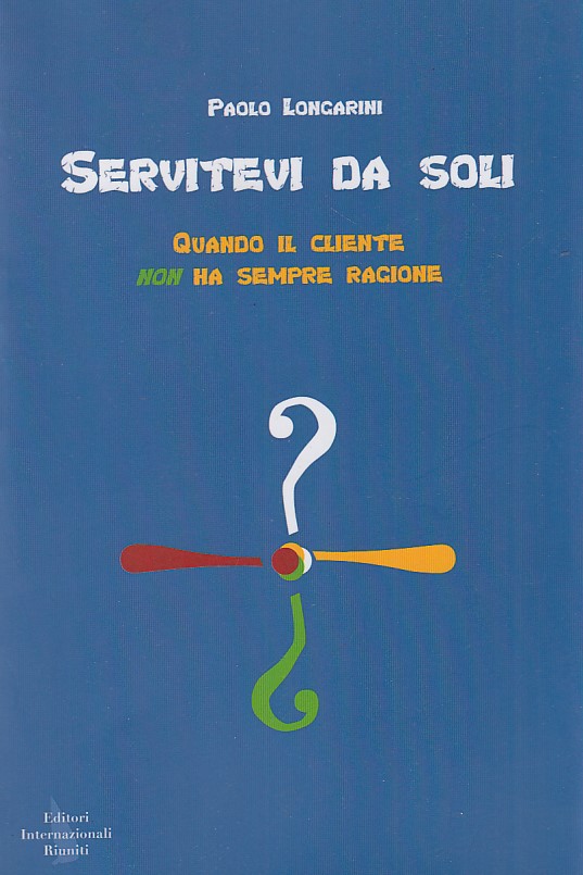 Servitevi Da Soli. Quando Il Cliente Non Ha Sempre Ragione