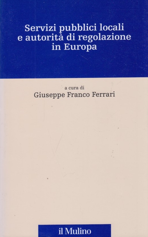 Servizi pubblici locali e autorit di regolazione in Europa.