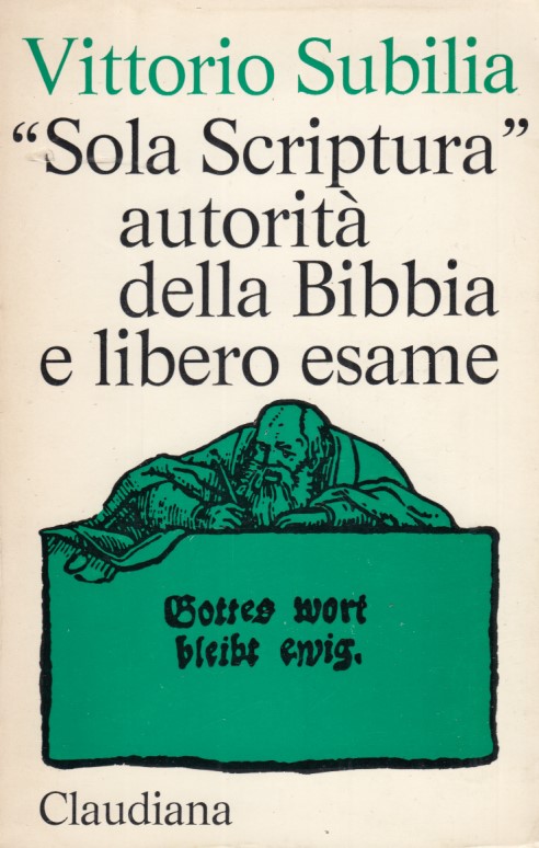 Sola Scriptura. Autorit della Bibbia e libero esame