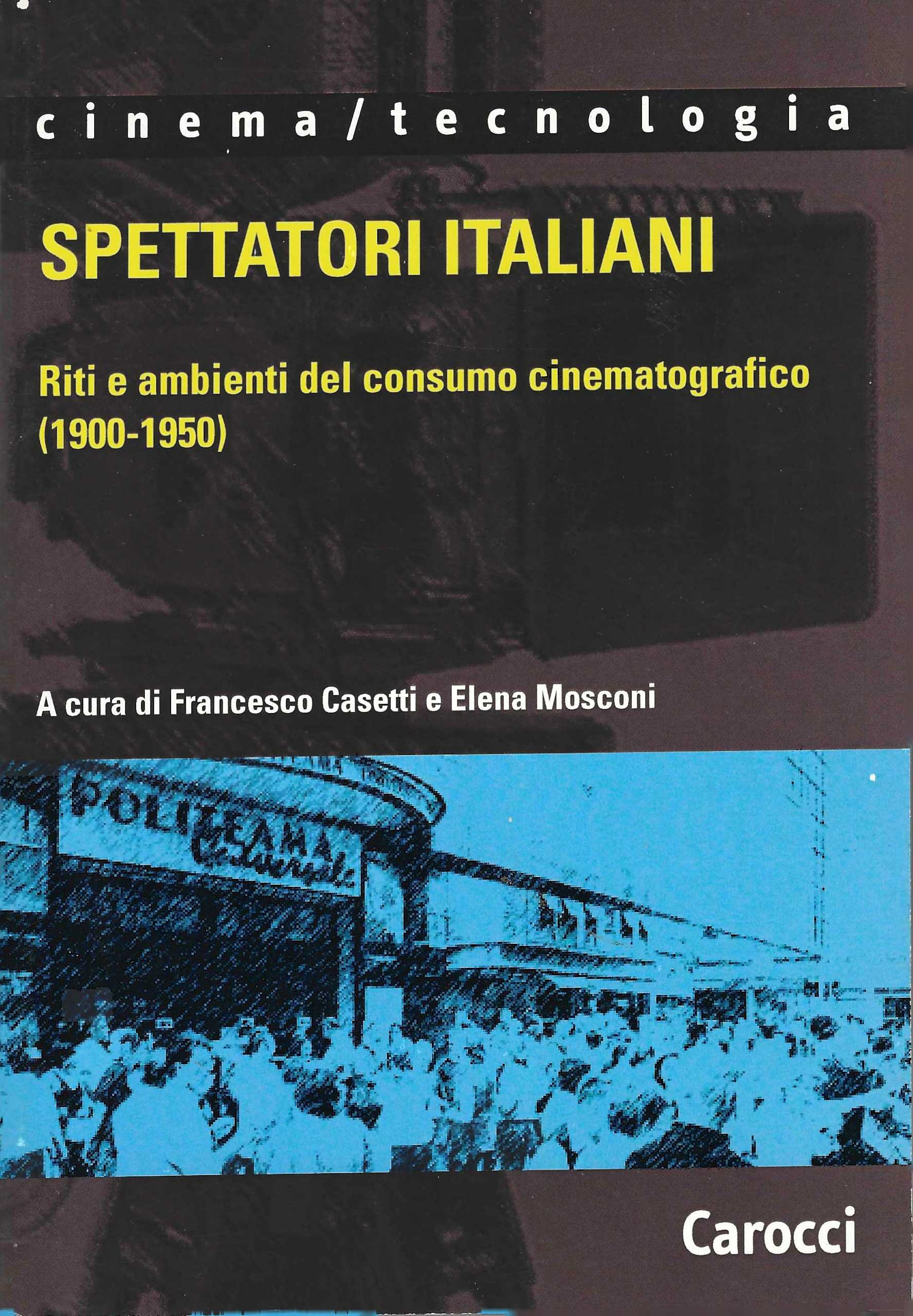 Spettatori italiani. Riti e ambienti del consumo cinematografico (1900-1950)