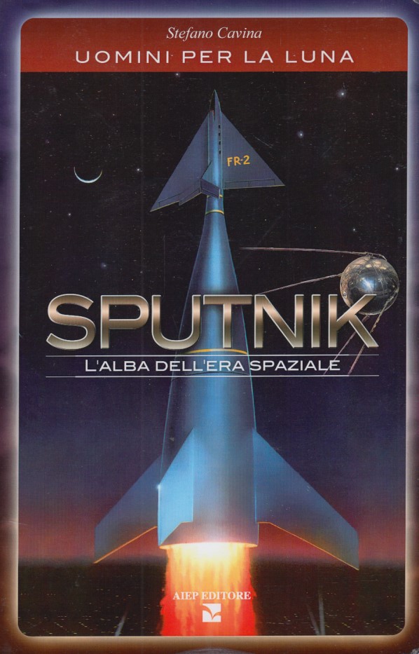 Sputnik. L'alba dell'era spaziale. Uomini per la luna