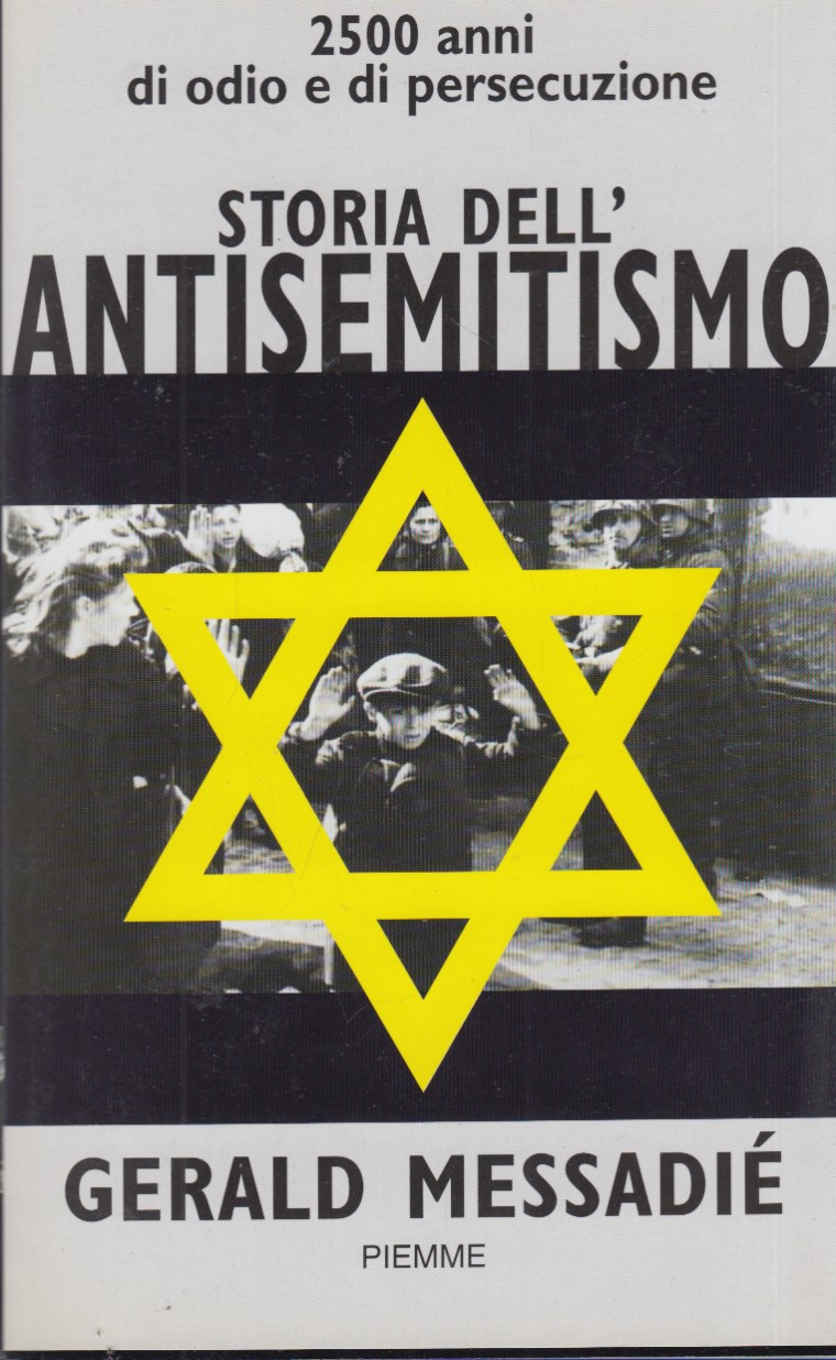 Storia dell'Antisemitismo. 2500 anni di odio e di persecuzione