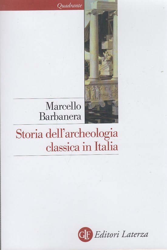 Storia dell'archeologia classica in Italia. Dal 1764 ai giorni nostri