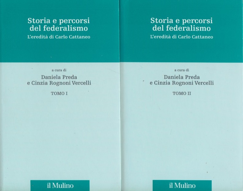 Storia e percorsi del federalismo. L'eredit di Carlo Cattaneo Tomo …