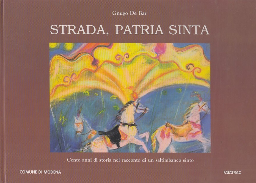 Strada, patria sinta. Cento anni di storia nel racconto di …