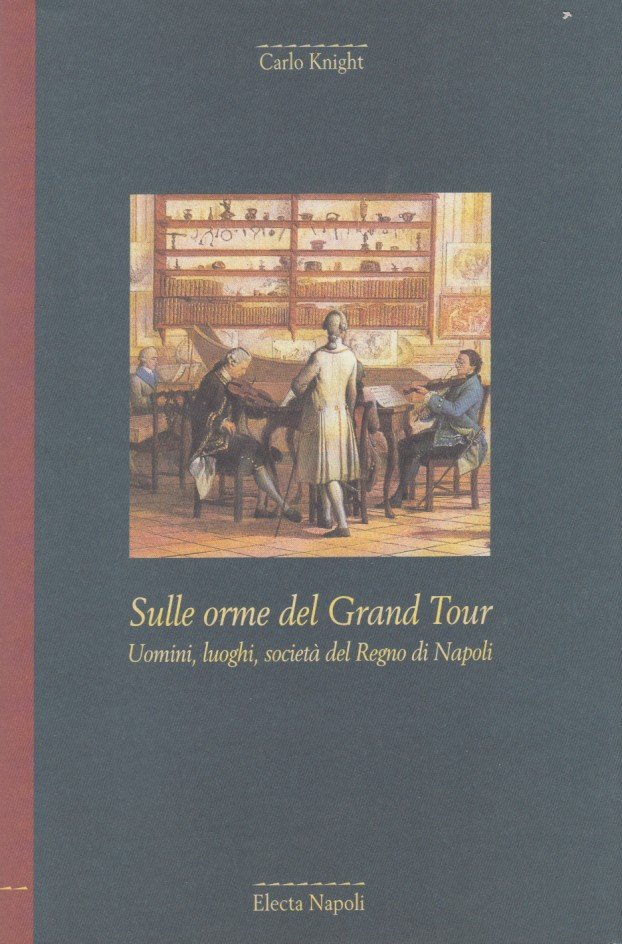 Sulle orme del Grand Tour. Uomini, luoghi, società del Regno …