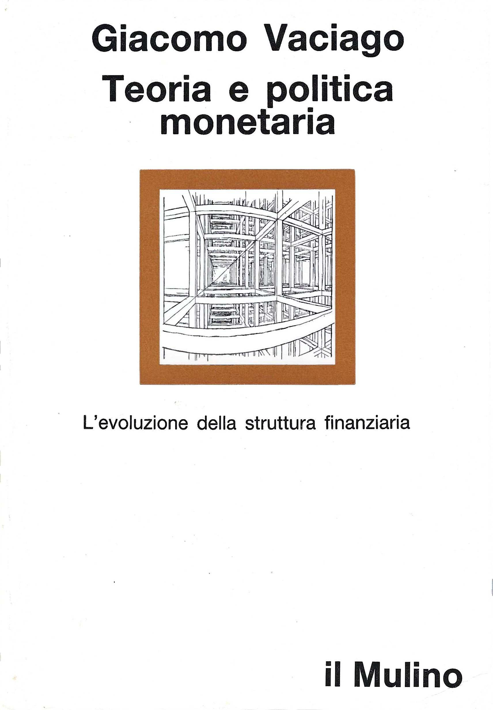 Teoria e politica monetaria. L'evoluzione della struttura finanziaria