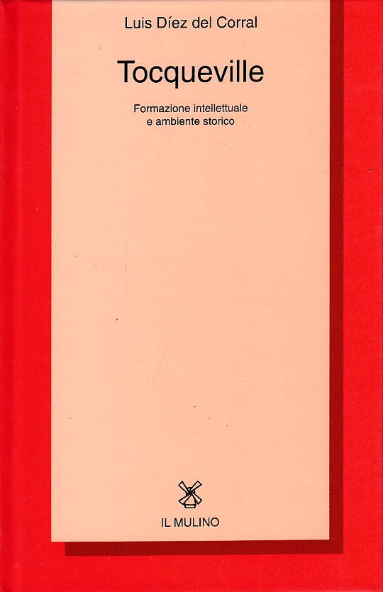 Tocqueville. Formazione intellettuale e ambiente storico