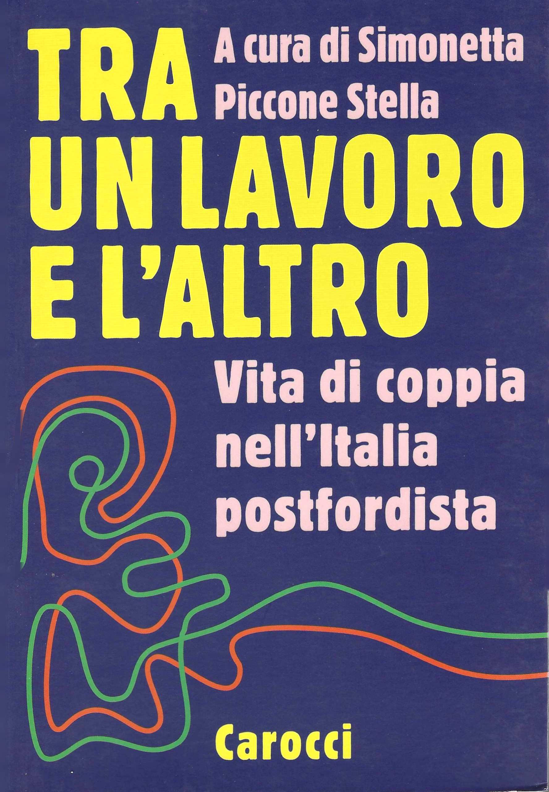 Tra un lavoro e l'altro. Vita di coppia nell'Italia postfordista