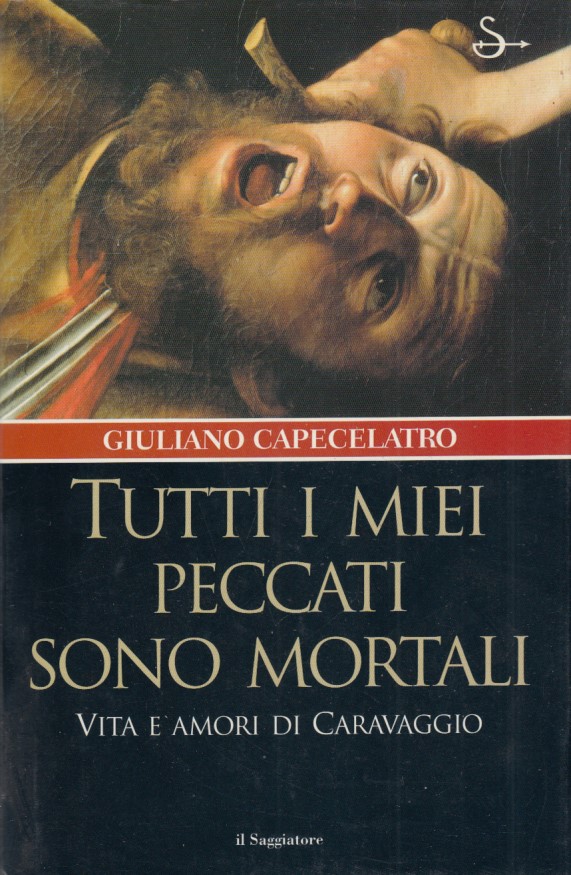 Tutti i miei peccati sono mortali. Vita e amori di …