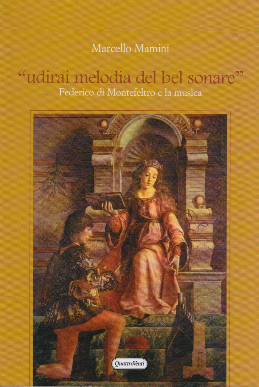 Udirai melodia del bel sonare. Federico da Montefeltro e la …