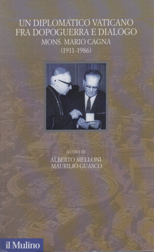 Un diplomatico vaticano fra politica e dialogo. Mons. Mario Cagna …