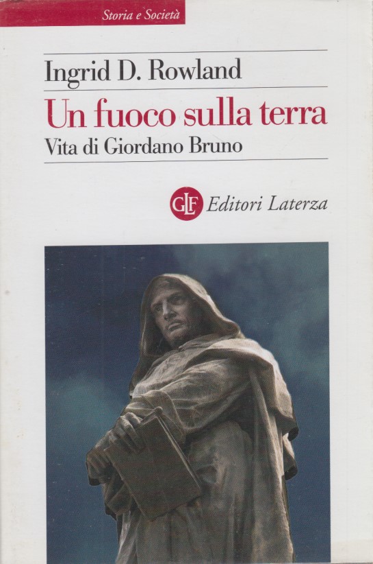 Un fuoco sulla terra. Vita di Giordano Bruno